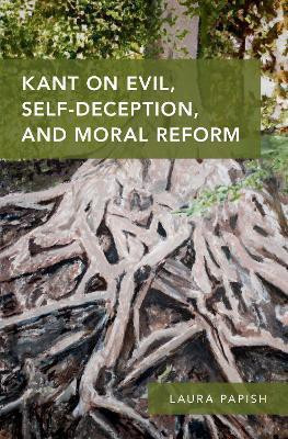 Kant on Evil, Self-Deception, and Moral Reform(English, Hardcover, Papish Laura)