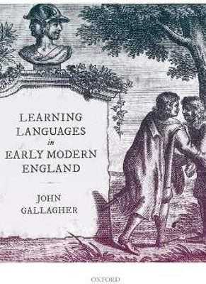 Learning Languages in Early Modern England(English, Hardcover, Gallagher John)
