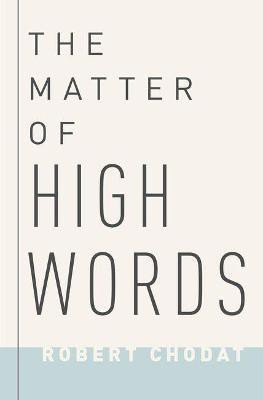 The Matter of High Words(English, Hardcover, Chodat Robert)