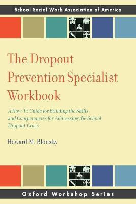 The Dropout Prevention Specialist Workbook(English, Paperback, Blonsky Howard M.)