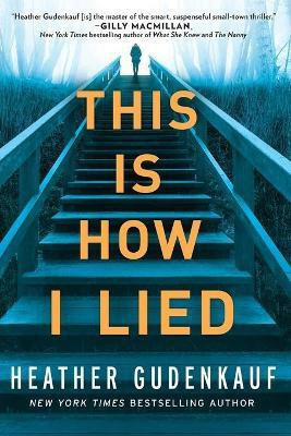 This Is How I Lied(English, Paperback, Gudenkauf Heather)