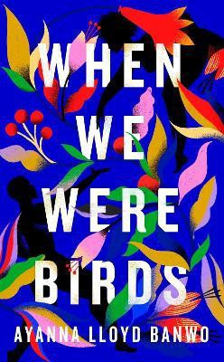 When We Were Birds(English, Paperback, Banwo Ayanna Lloyd)