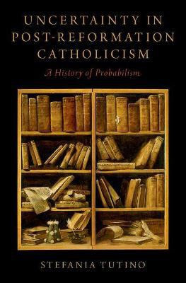 Uncertainty in Post-Reformation Catholicism(English, Hardcover, Tutino Stefania)