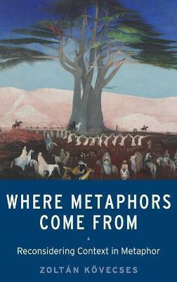 Where Metaphors Come From(English, Hardcover, Koevecses Zoltan)