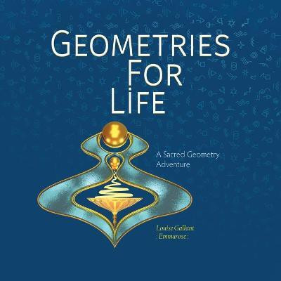 Geometries For Life(English, Paperback, Gallant Louise Emmarose)