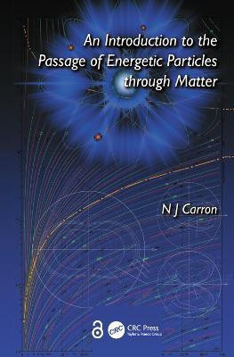 An Introduction to the Passage of Energetic Particles through Matter(English, Electronic book text, Carron N.J)