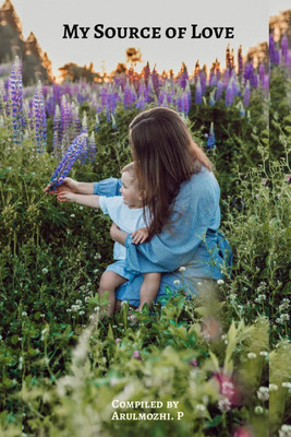 MY SOURCE OF LOVE(English, Paperback, Arulmozhi. P)