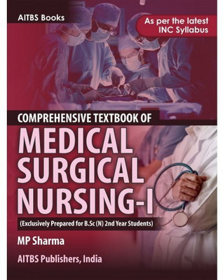 Comprehensive Textbook of Medical Surgical Nursing-I (Exclusively Prepared for B.Sc (N) 2nd Year Students)(Paperback, MP SHARMA)