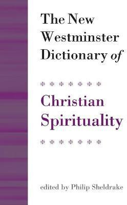 The New Westminster Dictionary of Christian Spirituality(English, Paperback, Sheldrake Philip Professor)