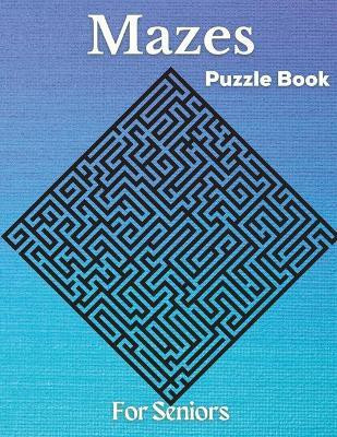 Mazes - Puzzle Book For Seniors(English, Paperback, Mavis Simba)