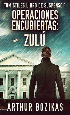 Operaciones Encubiertas - Zulu(Spanish, Hardcover, Bozikas Arthur)