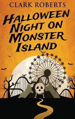 Halloween Night On Monster Island(English, Hardcover, Roberts Clark)