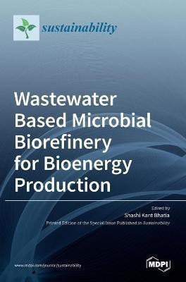 Wastewater Based Microbial Biorefinery for Bioenergy Production(English, Hardcover, unknown)