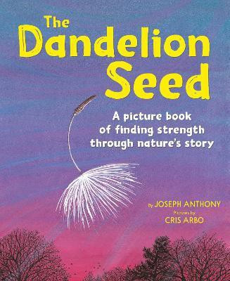 The Dandelion Seed(English, Paperback, Anthony Joseph)