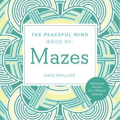 Peaceful Mind Book of Mazes(English, Paperback, Phillips Dave)