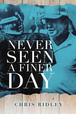 Never Seen a Finer Day(English, Paperback, Ridley Chris)
