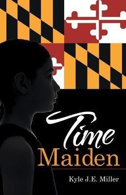 Time Maiden(English, Paperback, Miller Kyle J E)