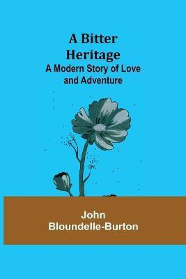 A Bitter Heritage(English, Paperback, Bloundelle-Burton John)
