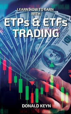 Learn How to Earn With ETPs & ETFs Trading(English, Paperback, Keyn Donald)