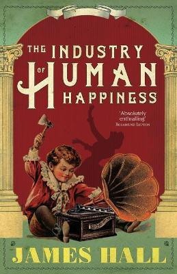 The Industry of Human Happiness(English, Paperback, Hall James)