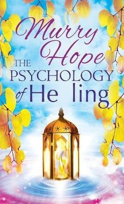 The Psychology of Healing(English, Hardcover, Hope Murry)