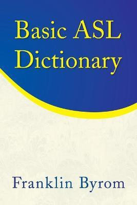 Basic Asl Dictionary(English, Paperback, Byrom Franklin)