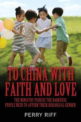 To China with Faith and Love(English, Paperback, Riff Perry)