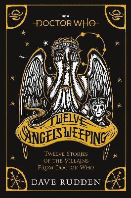 Doctor Who: Twelve Angels Weeping(English, Paperback, Rudden Dave)