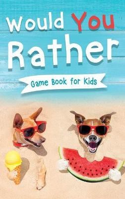 Would You Rather Book for Kids(English, Hardcover, Trace Jennifer L)