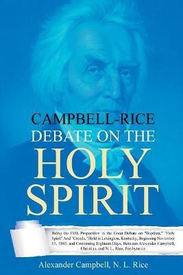 Campbell-Rice Debate on the Holy Spirit(English, Paperback, Campbell Alexander)