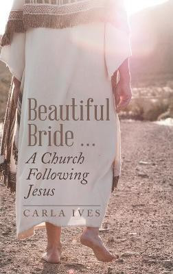 Beautiful Bride ... a Church Following Jesus(English, Hardcover, Ives Carla)