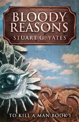 Bloody Reasons(English, Paperback, Yates Stuart G)