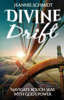 Divine Drift; Navigate Rough Seas With God's Power(English, Paperback, Schmidt Jeannie)