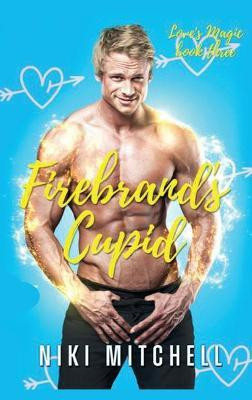 Firebrand's Cupid (Love's Magic Book 3)(English, Hardcover, Mitchell Niki)