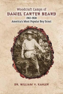 Woodcraft Camps of Daniel Carter Beard(English, Paperback, Kahler William V Dr)