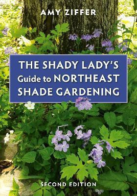 The Shady Lady's Guide to Northeast Shade Gardening(English, Paperback, Ziffer Amy)