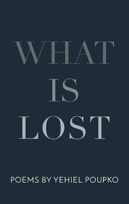 What Is Lost(English, Hardcover, Poupko Yehiel)