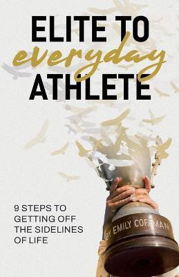 Elite to Everyday Athlete(English, Paperback, Coffman Emily)