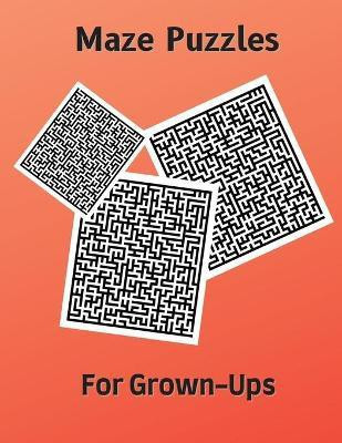 Maze Puzzles for Grown-Ups(English, Paperback, Brads Roxie)