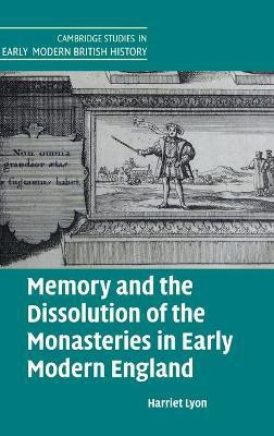Memory and the Dissolution of the Monasteries in Early Modern England(English, Hardcover, Lyon Harriet)