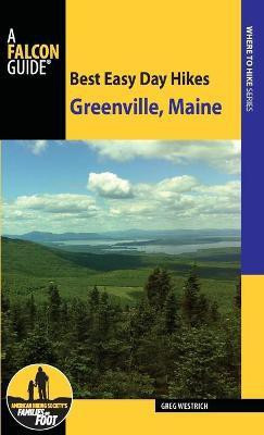 Best Easy Day Hikes Greenville, Maine(English, Paperback, Westrich Greg)