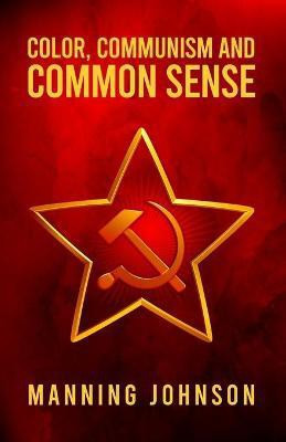 Color, Communism and Common Sense(English, Paperback, Johnson Manning)