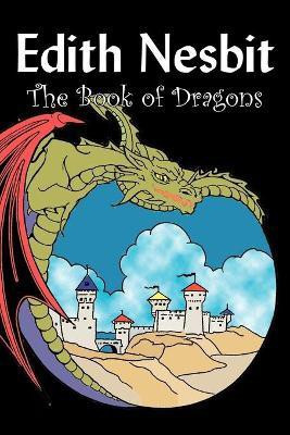 The Book of Dragons by Edith Nesbit, Fiction, Fantasy & Magic(English, Paperback, Nesbit Edith)