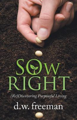 Sow Right(English, Paperback, Freeman D W)
