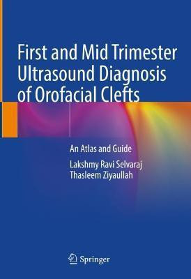 First and Mid Trimester Ultrasound Diagnosis of Orofacial Clefts(English, Hardcover, Selvaraj Lakshmy Ravi)