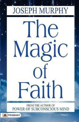 The Magic of Faith(English, Paperback, Murphy Joseph)