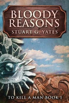 Bloody Reasons(English, Paperback, Yates Stuart G)