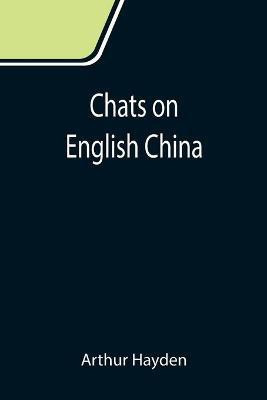 Chats on English China(English, Paperback, Hayden Arthur)