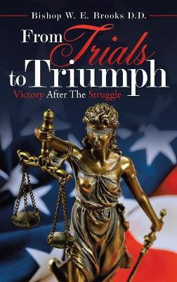 From Trials to Triumph(English, Hardcover, Brooks D D Bishop W E)
