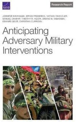 Anticipating Adversary Military Interventions(English, Paperback, Kavanagh Jennifer)